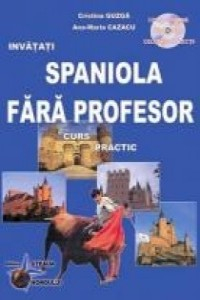 Cazacu A-M. Invatati Spaniola fara profesor cu CD. Curs practic