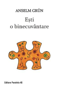 Anselm Grun Esti o binecuvantare